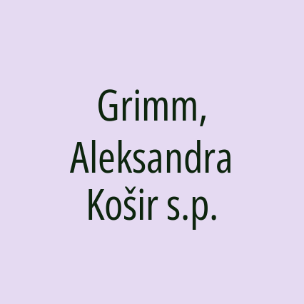 Grimm, Aleksandra Košir s.p.