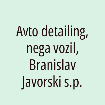 Avto detailing, nega vozil, Branislav Javorski s.p.