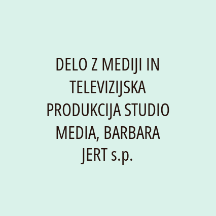 DELO Z MEDIJI IN TELEVIZIJSKA PRODUKCIJA STUDIO MEDIA, BARBARA JERT s.p.