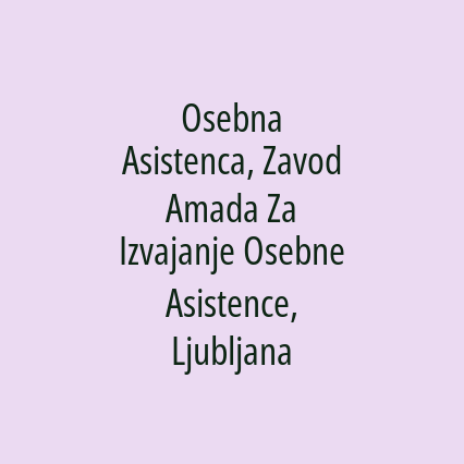 Osebna Asistenca, Zavod Amada Za Izvajanje Osebne Asistence, Ljubljana