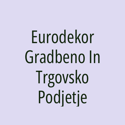 Eurodekor Gradbeno In Trgovsko Podjetje