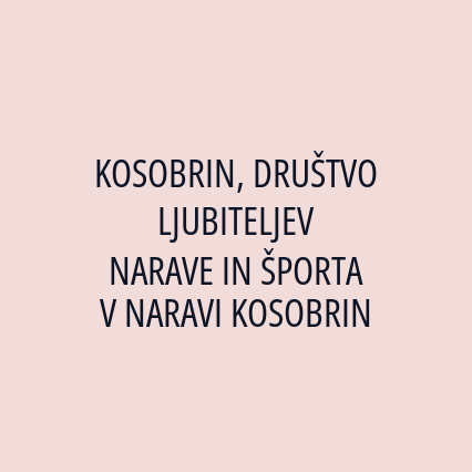 KOSOBRIN, DRUŠTVO LJUBITELJEV NARAVE IN ŠPORTA V NARAVI KOSOBRIN