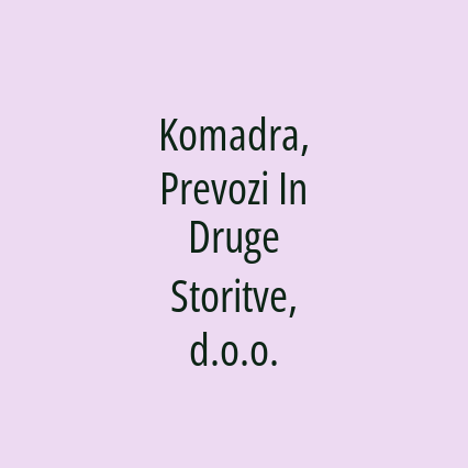 Komadra, Prevozi In Druge Storitve, d.o.o.