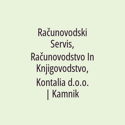 Računovodski Servis, Računovodstvo In Knjigovodstvo, Kontalia d.o.o. | Kamnik