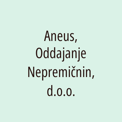 Aneus, Oddajanje Nepremičnin, d.o.o.