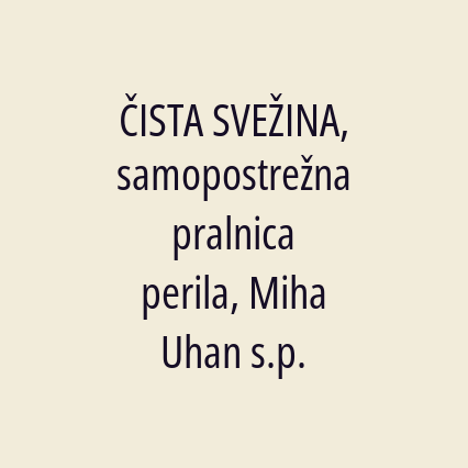 ČISTA SVEŽINA, samopostrežna pralnica perila, Miha Uhan s.p.