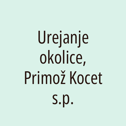 Urejanje okolice, Primož Kocet s.p.