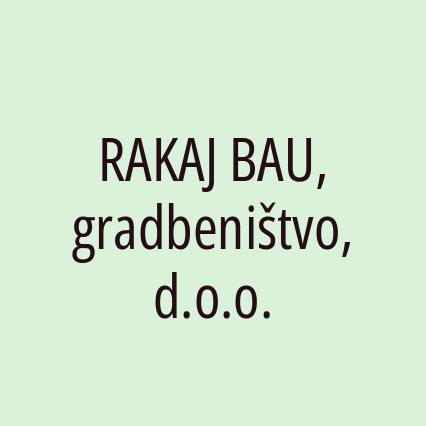 RAKAJ BAU, gradbeništvo, d.o.o.