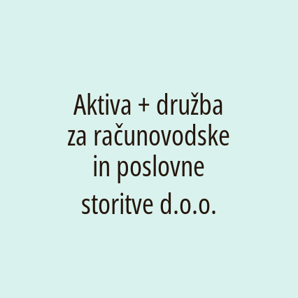 Aktiva + družba za računovodske in poslovne storitve d.o.o.