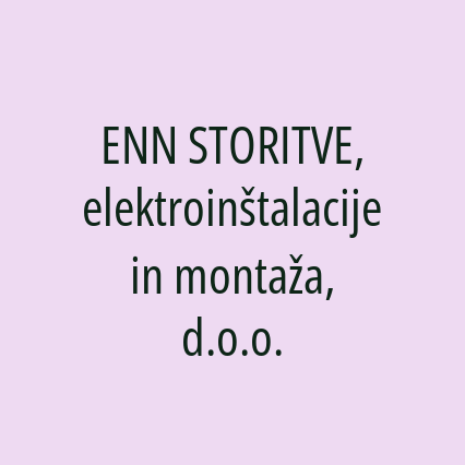 ENN STORITVE, elektroinštalacije in montaža, d.o.o.