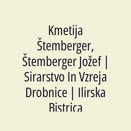 Kmetija Štemberger, Štemberger Jožef | Sirarstvo In Vzreja Drobnice | Ilirska Bistrica