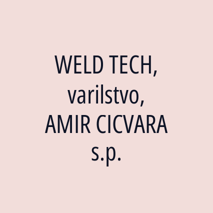 WELD TECH, varilstvo, AMIR CICVARA s.p.