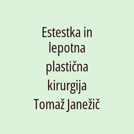 Estestka in lepotna plastična kirurgija Tomaž Janežič