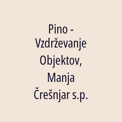 Pino - Vzdrževanje Objektov, Manja Črešnjar s.p.