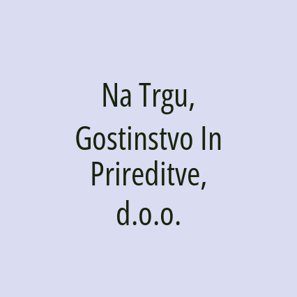 Na Trgu, Gostinstvo In Prireditve, d.o.o.