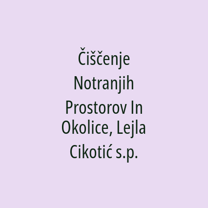 Čiščenje Notranjih Prostorov In Okolice, Lejla Cikotić s.p.