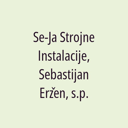 Se-Ja Strojne Instalacije, Sebastijan Eržen, s.p.