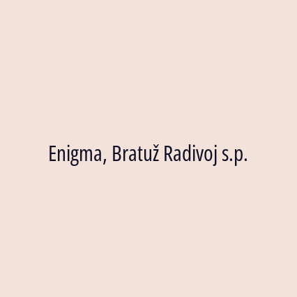 Enigma, Bratuž Radivoj s.p.