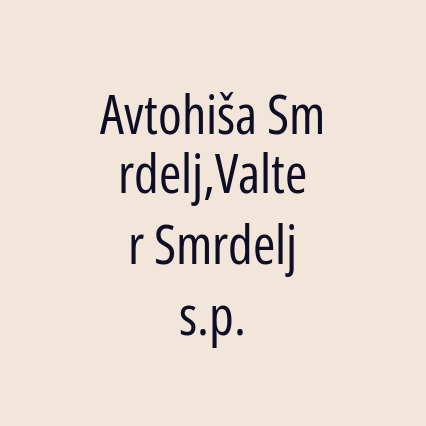 Avtohiša Smrdelj,Valter Smrdelj s.p.