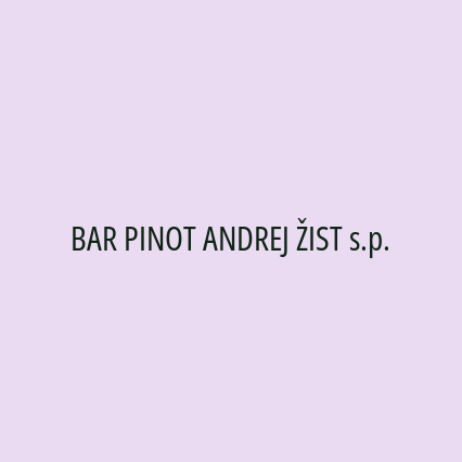 BAR PINOT ANDREJ ŽIST s.p.