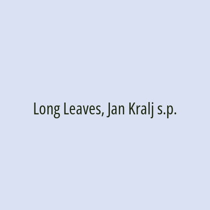 Long Leaves, Jan Kralj s.p.