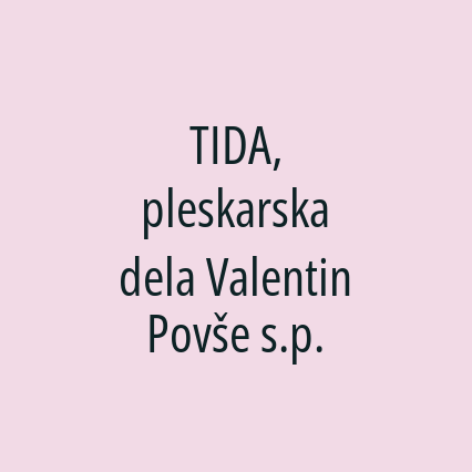 TIDA, pleskarska dela Valentin Povše s.p.