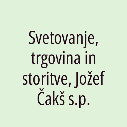 Svetovanje, trgovina in storitve, Jožef Čakš s.p.