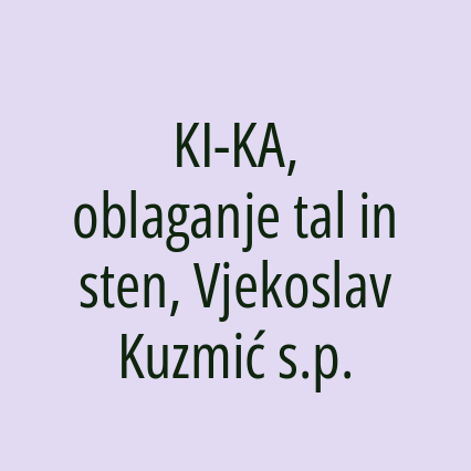 KI-KA, oblaganje tal in sten, Vjekoslav Kuzmić s.p.