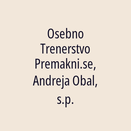 Osebno Trenerstvo Premakni.se, Andreja Obal, s.p.