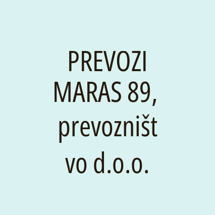 PREVOZI MARAS 89, prevozništvo d.o.o.