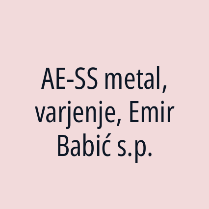 AE-SS metal, varjenje, Emir Babić s.p.
