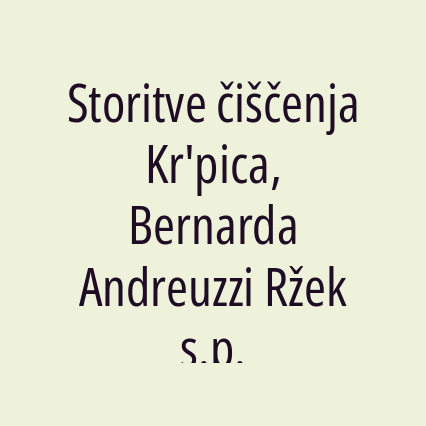 Storitve čiščenja Kr'pica, Bernarda Andreuzzi Ržek s.p.