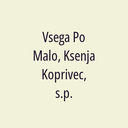 Vsega Po Malo, Ksenja Koprivec, s.p.