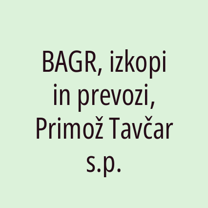 BAGR, izkopi in prevozi, Primož Tavčar s.p.