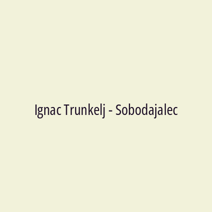 Ignac Trunkelj - Sobodajalec