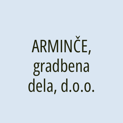 ARMINČE, gradbena dela, d.o.o.