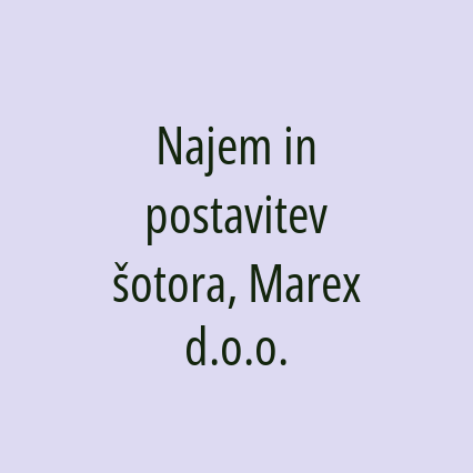 Najem in postavitev šotora, Marex d.o.o.