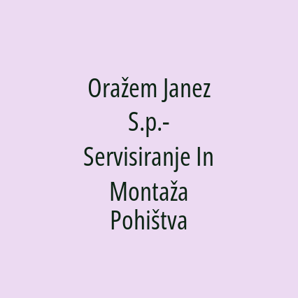 Oražem Janez S.p.- Servisiranje In Montaža Pohištva