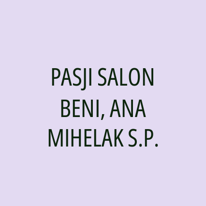 PASJI SALON BENI, ANA MIHELAK S.P.