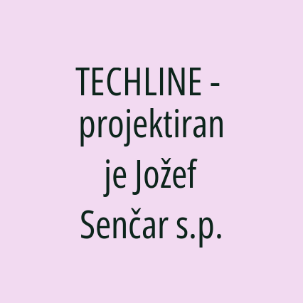 TECHLINE - projektiranje Jožef Senčar s.p.