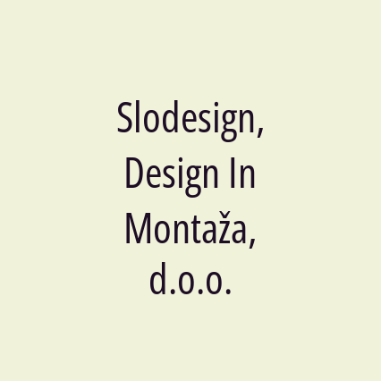 Slodesign, Design In Montaža, d.o.o.