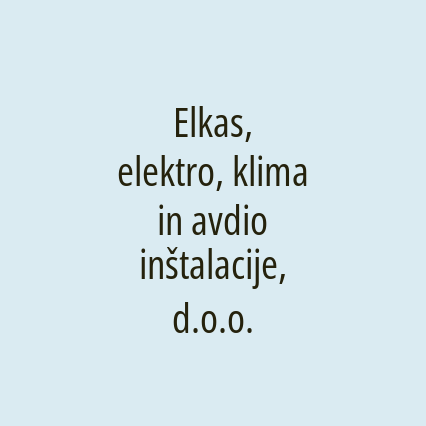 Elkas, elektro, klima in avdio inštalacije, d.o.o.