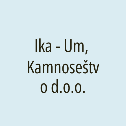 Ika - Um, Kamnoseštvo d.o.o.