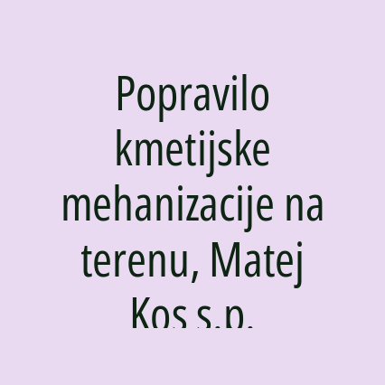 Popravilo kmetijske mehanizacije na terenu, Matej Kos s.p.