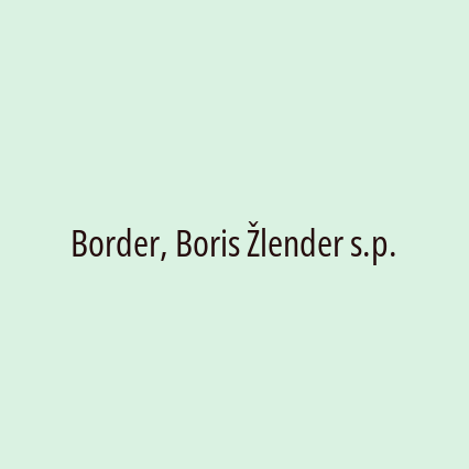 Border, Boris Žlender s.p.