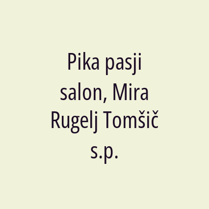 Pika pasji salon, Mira Rugelj Tomšič s.p.