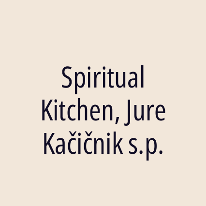 Spiritual Kitchen, Jure Kačičnik s.p.