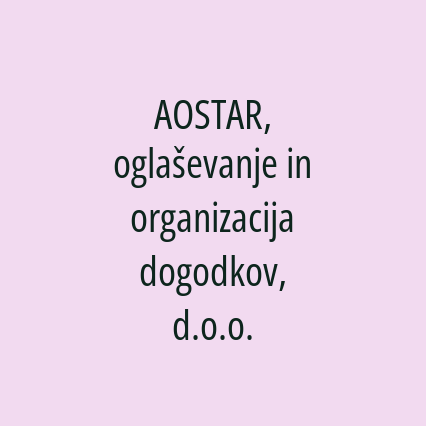 AOSTAR, oglaševanje in organizacija dogodkov, d.o.o.