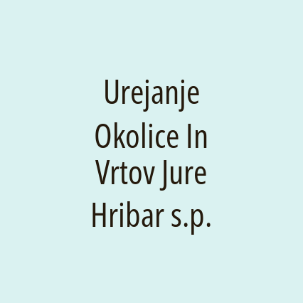 Urejanje Okolice In Vrtov Jure Hribar s.p.