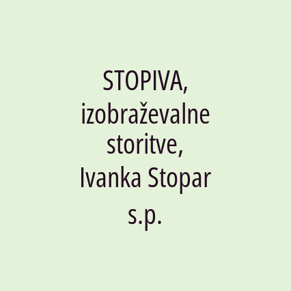 STOPIVA, izobraževalne storitve, Ivanka Stopar s.p.